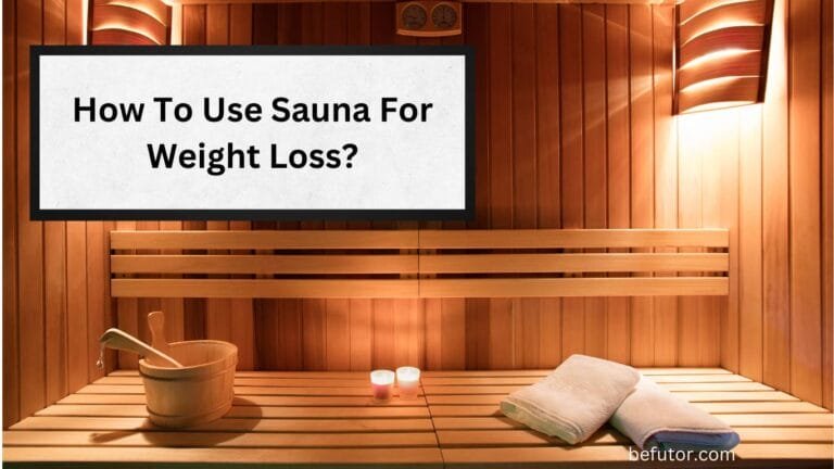 How To Use Sauna For Weight Loss